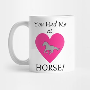 You Had Me at HORSE-Horse Lover Gifts Mug